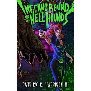 Harrison III, Patrick C. Inferno Bound and the Hell Hounds (Nora Avery Grindhouse Pulp) Harrison III, Patrick C. Inferno Bound and the Hell Hounds (Nora Avery Grindhouse Pulp)
