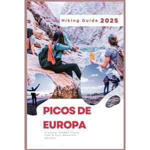 Delph, Charles S. Picos de Europa Hiking Guide 2025: Discover Hidden Trails. Tips & Epic Mountain Secrets Delph, Charles S. Picos de Europa Hiking Guide 2025: Discover Hidden Trails. Tips & Epic Mountain Secrets