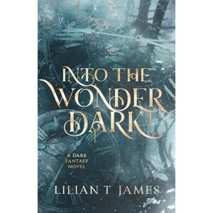 James, Lilian T Into the Wonder Dark James, Lilian T Into the Wonder Dark