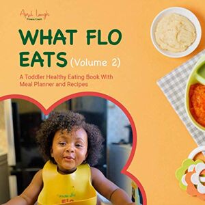 Laugh, April What Flo Eats (Volume 2): A Toddler Healthy Eating Book With Meal Planner and Recipes (Growing With Flo) Laugh, April What Flo Eats (Volume 2): A Toddler Healthy Eating Book With Meal Planner and Recipes (Growing With Flo)
