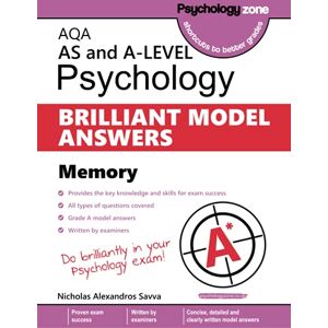 Savva, Nicholas Alexandros AQA Psychology BRILLIANT MODEL ANSWERS: Memory: AS and A-level Savva, Nicholas Alexandros AQA Psychology BRILLIANT MODEL ANSWERS: Memory: AS and A-level