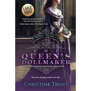 Trent, Christine The Queen's Dollmaker Large Print Trent, Christine The Queen's Dollmaker Large Print