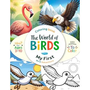 Tu Mundo de Imágenes The World of Birds, My first Bird Adventure coloring book: Explore and color a world of beautiful birds English Versión Tu Mundo de Imágenes The World of Birds, My first Bird Adventure coloring book: Explore and color a world of beautiful birds English Versión