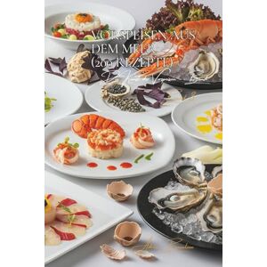 Beaulieu, Adrien L. Vorspeisen aus dem Meer 200 Rezepte: Die französische Kunst der Vorspeisen Band Drei Beaulieu, Adrien L. Vorspeisen aus dem Meer 200 Rezepte: Die französische Kunst der Vorspeisen Band Drei