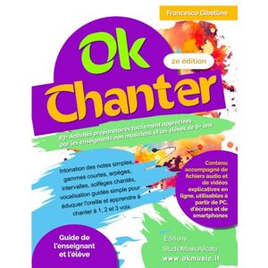 Gibellino Prof, Francesco OK CHANTER: 83+ Activités préparatoires facilement appréciées par les enseignants non musiciens et les élèves de 6+ ans Gibellino Prof, Francesco OK CHANTER: 83+ Activités préparatoires facilement appréciées par les enseignants non musiciens et les élèves de 6+ ans