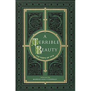 A Terrible Beauty: Poetry of 1916 A Terrible Beauty: Poetry of 1916