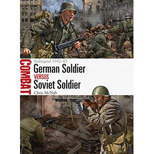 McNab, Chris German Soldier vs Soviet Soldier: Stalingrad 1942–43 (Combat) McNab, Chris German Soldier vs Soviet Soldier: Stalingrad 1942–43 (Combat)