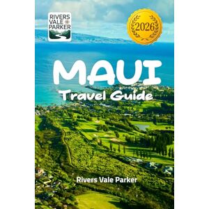 Parker, Rivers Vale Maui Travel Guide 2026: Exploring Hawaii’s Breathtaking Beaches, Culture, and Natural Wonders Parker, Rivers Vale Maui Travel Guide 2026: Exploring Hawaii’s Breathtaking Beaches, Culture, and Natural Wonders