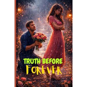 O Renshaw, Michael TRUTH BEFORE FOREVER: A Love Built on Truth, Loss, and Second Chances O Renshaw, Michael TRUTH BEFORE FOREVER: A Love Built on Truth, Loss, and Second Chances