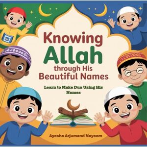 Nayeem, Ayesha Arjumand Names of Allah explained_with beautiful duas using Allah's names. for Muslim kids-baby book: Asmaul Husna. Nayeem, Ayesha Arjumand Names of Allah explained_with beautiful duas using Allah's names. for Muslim kids-baby book: Asmaul Husna.
