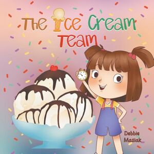 Masiak, Debbie The Ice Cream Team: A Sweet Story of Self-Discovery and Belonging Masiak, Debbie The Ice Cream Team: A Sweet Story of Self-Discovery and Belonging