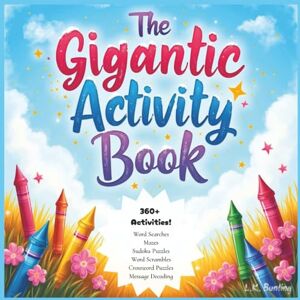 Bunting, L.K. The Gigantic Activity Book: 360+ Activities Word Searches Mazes Sudoku Puzzles Word Scrambles Crossword Puzzles Message Decoding Bunting, L.K. The Gigantic Activity Book: 360+ Activities Word Searches Mazes Sudoku Puzzles Word Scrambles Crossword Puzzles Message Decoding