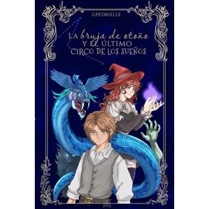 PEREZ GROVAS BALLESTEROS, GERARDO La Bruja de Otoño y el Último Circo de los Sueños PEREZ GROVAS BALLESTEROS, GERARDO La Bruja de Otoño y el Último Circo de los Sueños