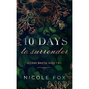 Fox, Nicole 10 Days to Surrender (Ozerov Bratva) Fox, Nicole 10 Days to Surrender (Ozerov Bratva)
