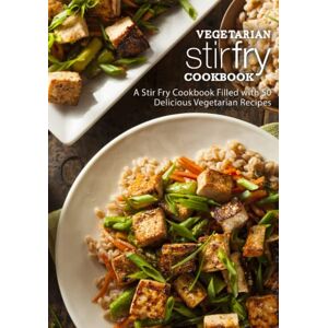 Press, BookSumo Vegetarian Stir Fry Cookbook: A Stir Fry Cookbook Filled with 50 Delicious Vegetarian Recipes Press, BookSumo Vegetarian Stir Fry Cookbook: A Stir Fry Cookbook Filled with 50 Delicious Vegetarian Recipes