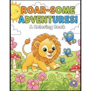 Khan, Mr Romio Parvej Roar-Some Adventures: A Big & Easy Animal Coloring Book for Toddlers and Preschoolers Ages 3-6 Khan, Mr Romio Parvej Roar-Some Adventures: A Big & Easy Animal Coloring Book for Toddlers and Preschoolers Ages 3-6