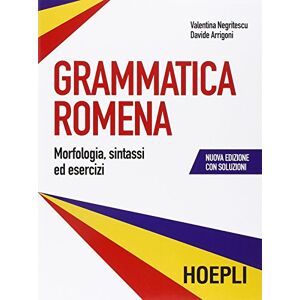 Arrigoni, Davide Grammatica romena con soluzione degli esercizi. Morfologia, sintassi ed esercizi Arrigoni, Davide Grammatica romena con soluzione degli esercizi. Morfologia, sintassi ed esercizi