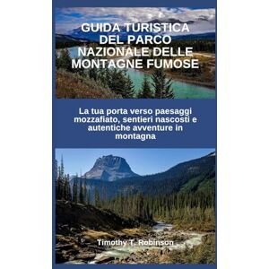 Robinson GUIDA TURISTICA DEL PARCO NAZIONALE DELLE MONTAGNE FUMOSE: La tua porta verso paesaggi mozzafiato, sentieri nascosti e autentiche avventure in montagna Robinson GUIDA TURISTICA DEL PARCO NAZIONALE DELLE MONTAGNE FUMOSE: La tua porta verso paesaggi mozzafiato, sentieri nascosti e autentiche avventure in montagna
