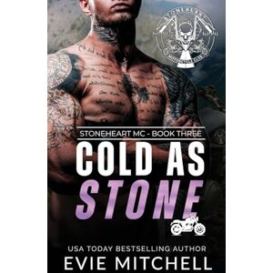 Mitchell, Evie Cold As Stone: 3 (Stoneheart MC) Mitchell, Evie Cold As Stone: 3 (Stoneheart MC)