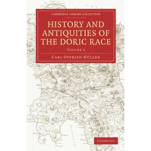 Müller, Carl Otfried History and Antiquities of the Doric Race Volume 2 (Cambridge Library Collection Classics) Müller, Carl Otfried History and Antiquities of the Doric Race Volume 2 (Cambridge Library Collection Classics)