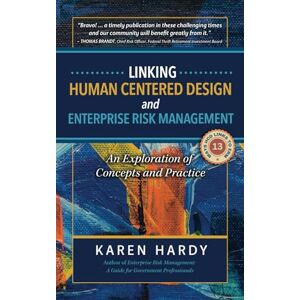 Hardy Ed.D., Karen Linking Human Centered Design and Enterprise Risk Management: An Exploration of Concepts and Practice Hardy Ed.D., Karen Linking Human Centered Design and Enterprise Risk Management: An Exploration of Concepts and Practice