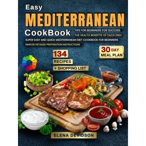 Devidson, Elena Easy Mediterranean Cookbook: Tips for Beginners for Success, Super Easy and Quick Mediterranean Diet Cookbook for Beginners, 30 day meal plan & ... Cookbook with Photos Healthy Recipes. Devidson, Elena Easy Mediterranean Cookbook: Tips for Beginners for Success, Super Easy and Quick Mediterranean Diet Cookbook for Beginners, 30 day meal plan & ... Cookbook with Photos Healthy Recipes.