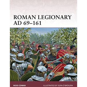 Cowan, Ross Roman Legionary AD 69–161: 166 (Warrior) Cowan, Ross Roman Legionary AD 69–161: 166 (Warrior)