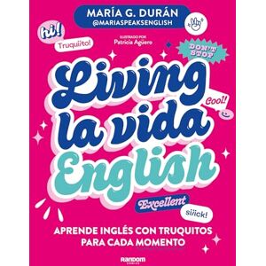 Durán, María G Living La Vida English: Aprende Inglés Con Truquitos Para Cada Momento / Living La Vida English: Aprende inglés con truquitos para cada momento Durán, María G Living La Vida English: Aprende Inglés Con Truquitos Para Cada Momento / Living La Vida English: Aprende inglés con truquitos para cada momento