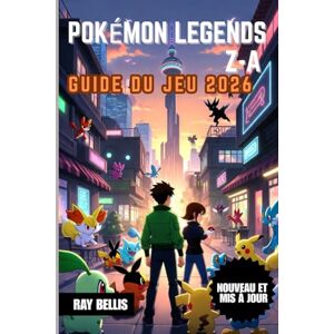 BELLIS, RAY POKÉMON LEGENDS Z-A GUIDE DU JEU 2026 BELLIS, RAY POKÉMON LEGENDS Z-A GUIDE DU JEU 2026
