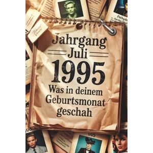 Nahme, Rolf Jahrgang Juli 1995 – Was in deinem Geburtsmonat geschah: Ein persönliches Geschenk für alle, die im Juli 1995 geboren wurden – Die wichtigsten Ereignisse aus deinem ersten Lebensmonat Nahme, Rolf Jahrgang Juli 1995 – Was in deinem Geburtsmonat geschah: Ein persönliches Geschenk für alle, die im Juli 1995 geboren wurden – Die wichtigsten Ereignisse aus deinem ersten Lebensmonat