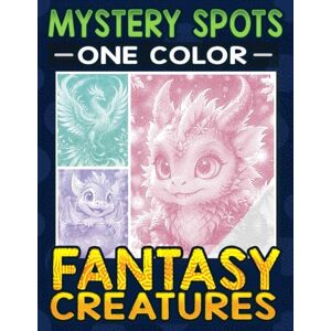 Ann, Lily Mystery Spots One Color Coloring Book Fantasy Creatures: Dot Art for Adults to Explore Mindfulness and Stress Relief with Single Color Ann, Lily Mystery Spots One Color Coloring Book Fantasy Creatures: Dot Art for Adults to Explore Mindfulness and Stress Relief with Single Color