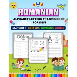 Mahi, James K. Romanian Alphabet Letters Tracing Book: Learn to Write Romanian Words, Numbers Tracing Activity for Kindergarten and Preschool / Handwriting Practise Workbook for Kids Mahi, James K. Romanian Alphabet Letters Tracing Book: Learn to Write Romanian Words, Numbers Tracing Activity for Kindergarten and Preschool / Handwriting Practise Workbook for Kids