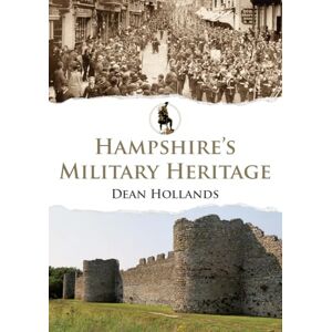 Hollands, Dean Hampshire's Military Heritage Hollands, Dean Hampshire's Military Heritage