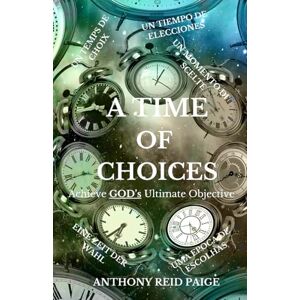 Paige MI, Anthony Reid A Time of Choices: Achieve GOD's Ultimate Objective Make good choices decision making devotional life lessons leadership personal ... Godliness Goal setting Religious Paige MI, Anthony Reid A Time of Choices: Achieve GOD's Ultimate Objective Make good choices decision making devotional life lessons leadership personal ... Godliness Goal setting Religious