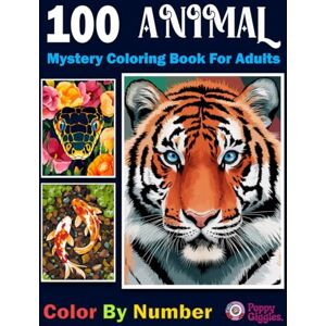 Giggles, Poppy 100 Animal Color By Number: Mystery Coloring Book for Adults Giggles, Poppy 100 Animal Color By Number: Mystery Coloring Book for Adults