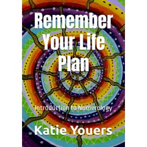 Youers, Katie Remember Your Life Plan: Introduction to Numerology (Numerology Reader) Youers, Katie Remember Your Life Plan: Introduction to Numerology (Numerology Reader)