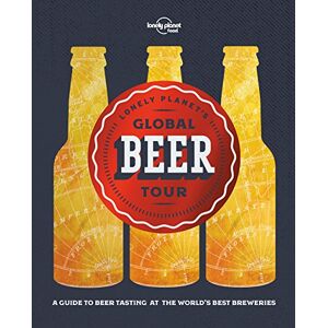 Food, Lonely Planet Lonely Planet's Global Beer Tour: A guide to beer tasting at the world's best breweries (Lonely Planet Food) Food, Lonely Planet Lonely Planet's Global Beer Tour: A guide to beer tasting at the world's best breweries (Lonely Planet Food)