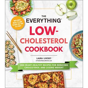 Livesey, Laura The Everything Low-Cholesterol Cookbook: 200 Heart-Healthy Recipes for Reducing Cholesterol and Losing Weight (Everything® Series) Livesey, Laura The Everything Low-Cholesterol Cookbook: 200 Heart-Healthy Recipes for Reducing Cholesterol and Losing Weight (Everything® Series)