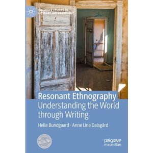 Bundgaard, Helle Resonant Ethnography: Understanding the World through Writing (Palgrave Studies in Literary Anthropology) Bundgaard, Helle Resonant Ethnography: Understanding the World through Writing (Palgrave Studies in Literary Anthropology)
