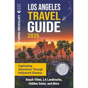 Travels, Captivating Los Angeles Travel Guide: Captivating Adventures through Hollywood Glamour, Beach Vibes, LA Landmarks, Hidden Gems, and More (Traveling the World) Travels, Captivating Los Angeles Travel Guide: Captivating Adventures through Hollywood Glamour, Beach Vibes, LA Landmarks, Hidden Gems, and More (Traveling the World)