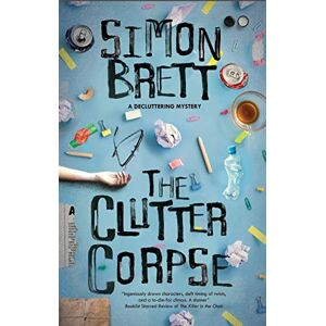 Brett, Simon The Clutter Corpse: 1 (The Decluttering Mysteries) Brett, Simon The Clutter Corpse: 1 (The Decluttering Mysteries)