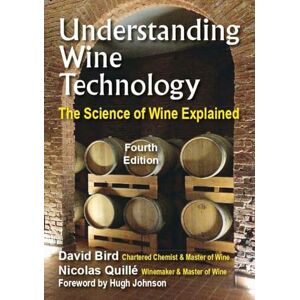 David Bird Understanding Wine Technology: A book for the non-scientist that explains the science of winemaking 4th edition: The Science of Wine Explained David Bird Understanding Wine Technology: A book for the non-scientist that explains the science of winemaking 4th edition: The Science of Wine Explained