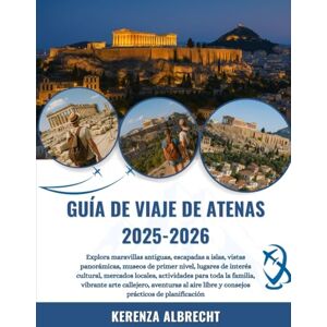 Albrecht, Kerenza GUÍA DE VIAJE DE ATENAS 2025-2026: Explora maravillas antiguas, escapadas a islas, vistas panorámicas, museos de primer nivel, lugares de interés ... arte callejero, aventuras al aire l... Albrecht, Kerenza GUÍA DE VIAJE DE ATENAS 2025-2026: Explora maravillas antiguas, escapadas a islas, vistas panorámicas, museos de primer nivel, lugares de interés ... arte callejero, aventuras al aire l...