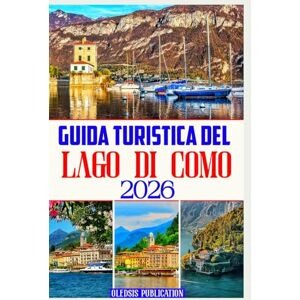 PUBLICATION, OLEDSIS GUIDA TURISTICA DEL LAGO DI COMO 2026: “Pianifica, esplora e assapora il Lago di Como: la guida definitiva del 2026 per ogni turista” PUBLICATION, OLEDSIS GUIDA TURISTICA DEL LAGO DI COMO 2026: “Pianifica, esplora e assapora il Lago di Como: la guida definitiva del 2026 per ogni turista”