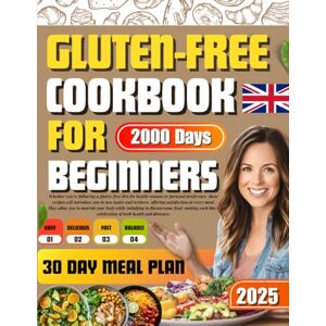 Winterbourne, Fiona Gluten Free Cookbook UK:Easy Gluten Free Recipes for Everything, with 30 Days Meal Plan, over 2000 Gluten Free Recipes with Colorful Pictures Winterbourne, Fiona Gluten Free Cookbook UK:Easy Gluten Free Recipes for Everything, with 30 Days Meal Plan, over 2000 Gluten Free Recipes with Colorful Pictures