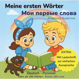 Rudermel, Anastasia Meine ersten Wörter – Мои первые слова: Das liebevoll illustrierte zweisprachige Bilderbuch (Deutsch–Russisch) für Kinder ab 2 Jahren mit über 185 Wörtern aus dem Alltag (Bilingual Kids Words Series) Rudermel, Anastasia Meine ersten Wörter – Мои первые слова: Das liebevoll illustrierte zweisprachige Bilderbuch (Deutsch–Russisch) für Kinder ab 2 Jahren mit über 185 Wörtern aus dem Alltag (Bilingual Kids Words Series)