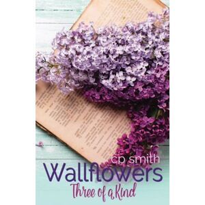 Smith, CP Wallflowers: Three of a Kind (Wallflowers #1) Smith, CP Wallflowers: Three of a Kind (Wallflowers #1)