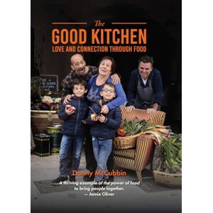 Danny McCubbin The Good Kitchen: Love and Connection Through Food Danny McCubbin The Good Kitchen: Love and Connection Through Food