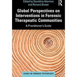 Global Perspectives on Interventions in Forensic Therapeutic Communities: A Practitioner’s Guide (Issues in Forensic Psychology) Global Perspectives on Interventions in Forensic Therapeutic Communities: A Practitioner’s Guide (Issues in Forensic Psychology)