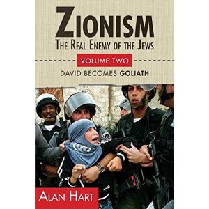 Hart, Alan ZIONISM, The Real Enemy of the Jews: David Becomes Goliath: Volume 2 (Zionism: Real Enemy of the Jews) Hart, Alan ZIONISM, The Real Enemy of the Jews: David Becomes Goliath: Volume 2 (Zionism: Real Enemy of the Jews)